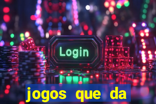 jogos que da dinheiro sem depositar